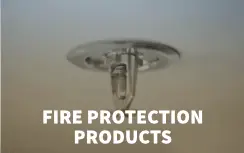 FIRE PROTECTION PRODUCTS
